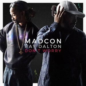 MADCON feat. Ray Dalton Don't Worry