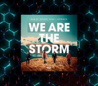 SOUND RUSH Y RAN-D presentan ‘WE ARE THE STORM’ su nuevo himno