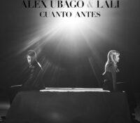 “Cuanto Antes” la nueva colaboración de Alex Ubago junto a Lali