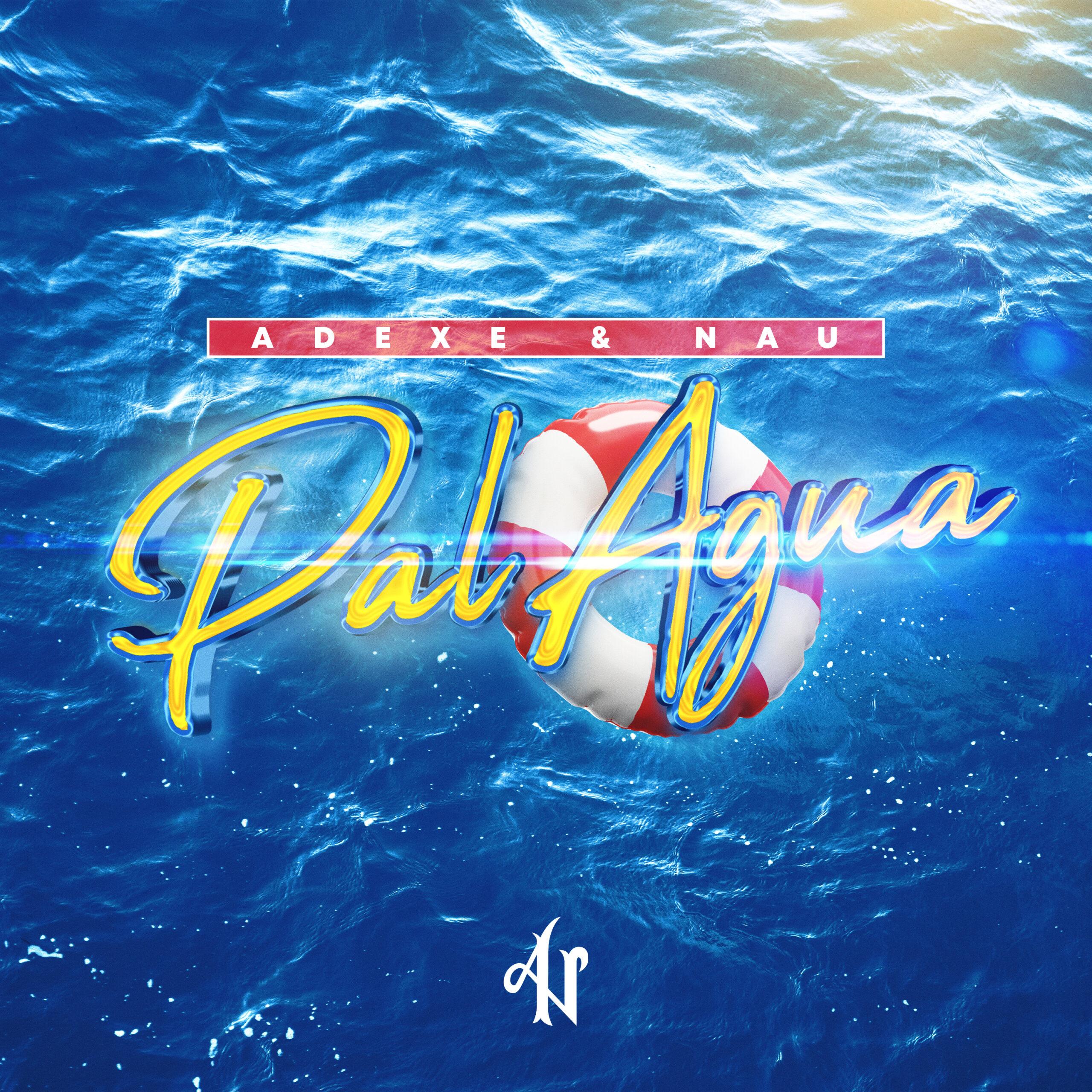Adexe y Pau lanzan el nuevo hit del verano "¡Pal Agua!"