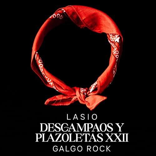 LASIO Y GALGO ROCK ESTRENAN 'DESCAMPAOS Y PLAZOLETAS XXII'